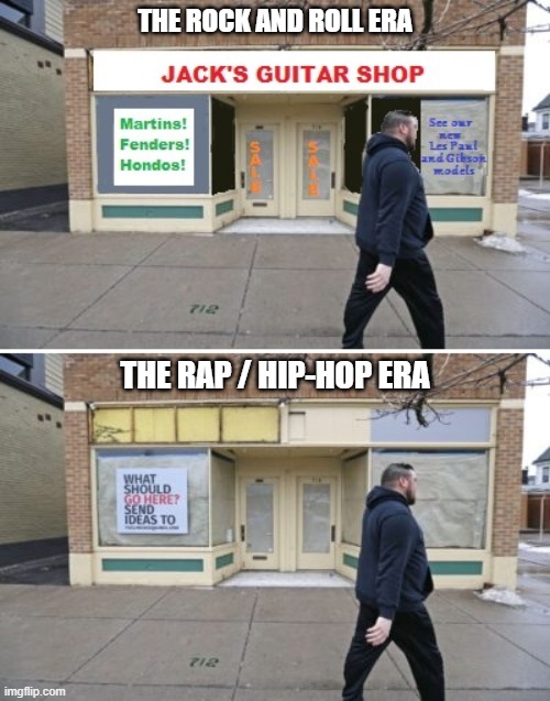 Jack's Guitar Shop | THE ROCK AND ROLL ERA; THE RAP / HIP-HOP ERA | image tagged in jack's guitar shop,rock and roll,rap,hip-hop,daddy what's a guitar | made w/ Imgflip meme maker