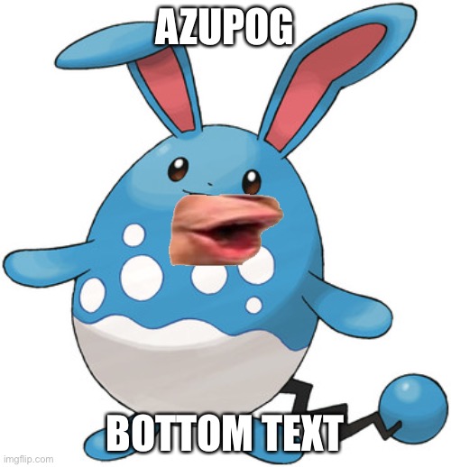 azumarill be angery not | AZUPOG; BOTTOM TEXT | image tagged in azumarill be angery not,pog,pokemon,azumarill | made w/ Imgflip meme maker