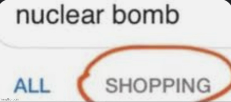 Nuclear bomb | image tagged in nuclear bomb | made w/ Imgflip meme maker