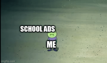 School Ads be like - Imgflip