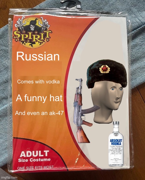 screw russian | Russian; Comes with vodka; A funny hat; And even an ak-47 | image tagged in spirit halloween | made w/ Imgflip meme maker