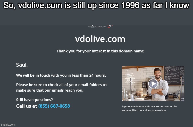 Seems updated now | So, vdolive.com is still up since 1996 as far I know | made w/ Imgflip meme maker