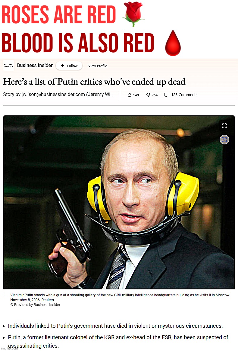 Putin critics who have ended up dead | Roses are red 🌹; Blood is also red 🩸 | image tagged in putin critics who have ended up dead | made w/ Imgflip meme maker