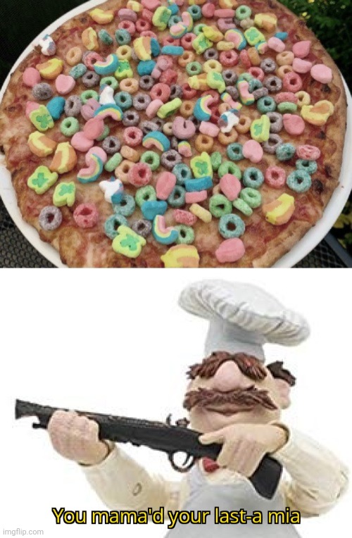 Lucky Charms and Froot Loops pizza | image tagged in you mama'd your last-a mia,lucky charms,froot loops,pizza,memes,cursed image | made w/ Imgflip meme maker