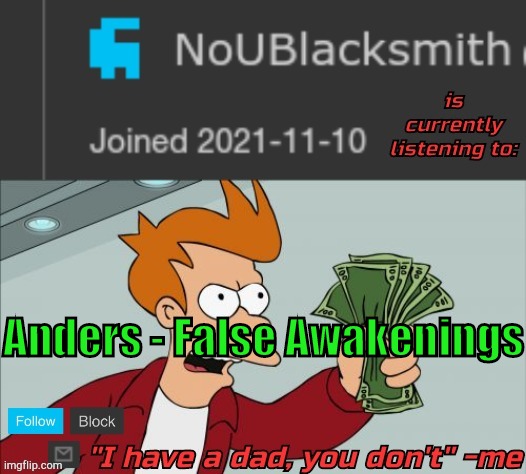 New temp to share what I'm listening to | Anders - False Awakenings | image tagged in noublacksmith music temp | made w/ Imgflip meme maker