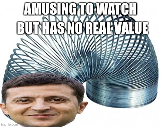 Zalen-slinky | AMUSING TO WATCH; BUT HAS NO REAL VALUE | image tagged in slinky | made w/ Imgflip meme maker