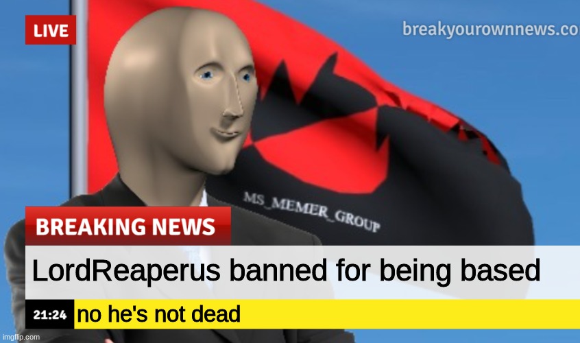 MSMG News (December 2022 edition) | LordReaperus banned for being based; no he's not dead | image tagged in msmg news december 2022 edition | made w/ Imgflip meme maker