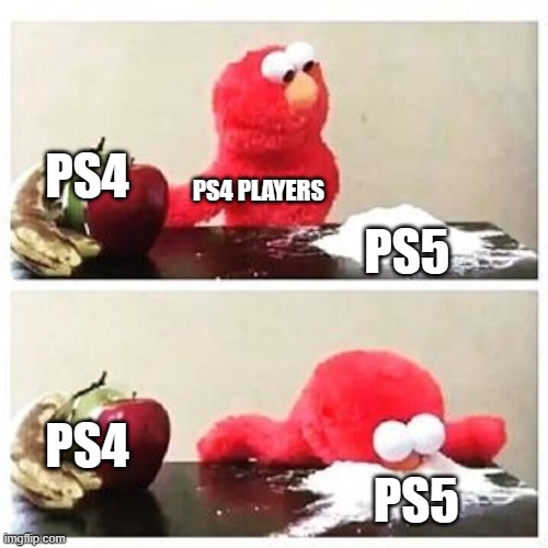 elmo cocaine | PS4; PS4 PLAYERS; PS5; PS4; PS5 | image tagged in elmo cocaine | made w/ Imgflip meme maker