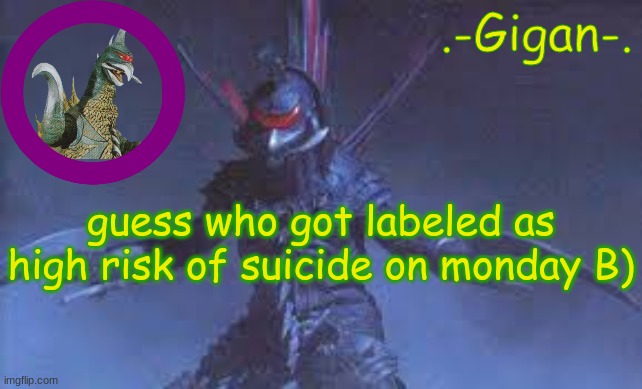 bgrb gtr | guess who got labeled as high risk of suicide on monday B) | made w/ Imgflip meme maker