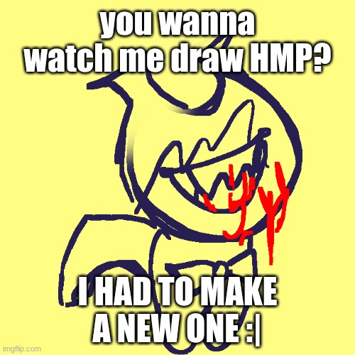 Meeting ID: 871 9870 9771 Passcode: 05A6Rb | you wanna watch me draw HMP? I HAD TO MAKE A NEW ONE :| | made w/ Imgflip meme maker