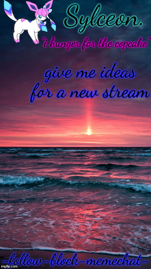 sylceon. temp but alt ver | give me ideas for a new stream | image tagged in sylceon temp but alt ver | made w/ Imgflip meme maker