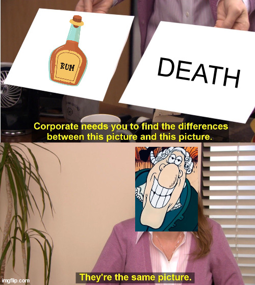 They're The Same Picture | DEATH | image tagged in memes,they're the same picture | made w/ Imgflip meme maker