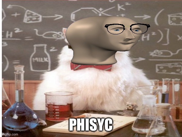 PHISYC | made w/ Imgflip meme maker