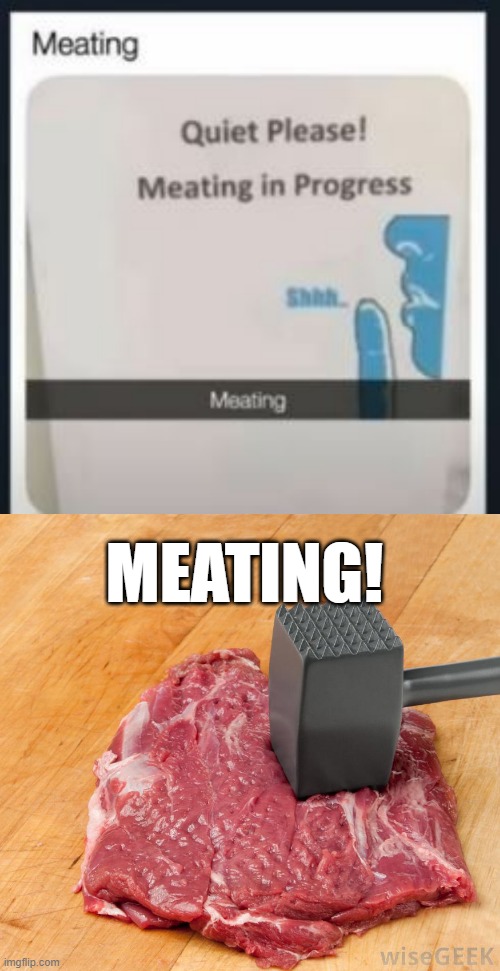 Meating | MEATING! | image tagged in beating my meat | made w/ Imgflip meme maker