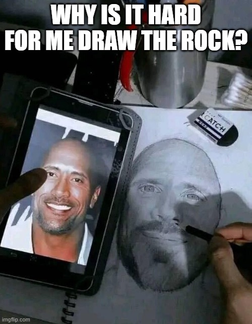 so hard to draw the rock | WHY IS IT HARD FOR ME DRAW THE ROCK? | image tagged in drawings | made w/ Imgflip meme maker