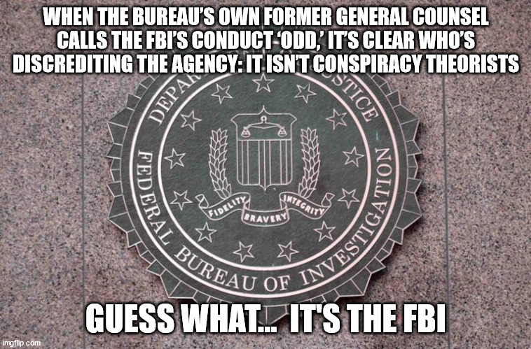 The FBI field office investigating Hunter Biden sent multiple censorship requests to Twitter | WHEN THE BUREAU’S OWN FORMER GENERAL COUNSEL CALLS THE FBI’S CONDUCT ‘ODD,’ IT’S CLEAR WHO’S DISCREDITING THE AGENCY: IT ISN’T CONSPIRACY THEORISTS; GUESS WHAT...  IT'S THE FBI | image tagged in corrupt,fbi | made w/ Imgflip meme maker