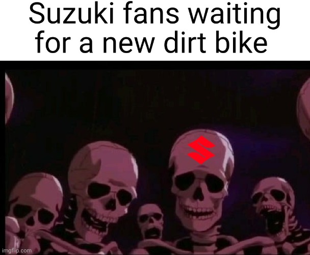 Suzuki slander | image tagged in jellybean skeleton,suzuki,motocross,motorsport,motorcycle,supercross | made w/ Imgflip meme maker