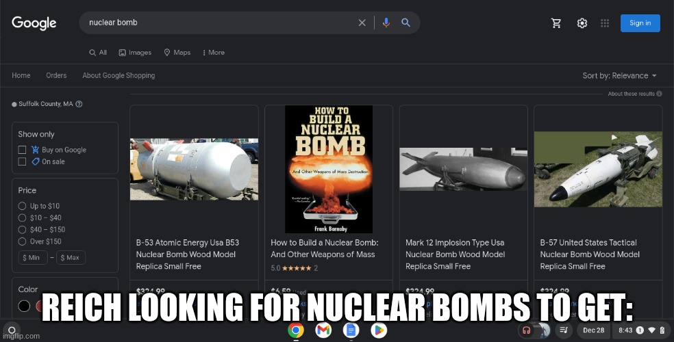 REICH LOOKING FOR NUCLEAR BOMBS TO GET: | made w/ Imgflip meme maker