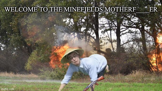 Ласкаво просимо в Бахмут | WELCOME TO THE MINEFIELDS MOTHERF____ER | made w/ Imgflip meme maker