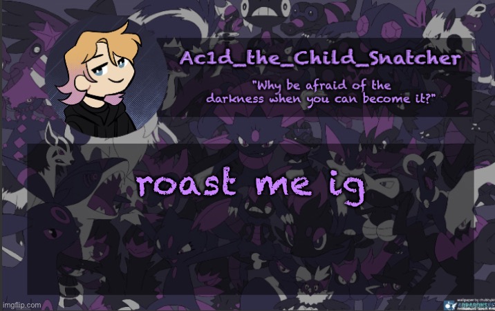 . | roast me ig | made w/ Imgflip meme maker