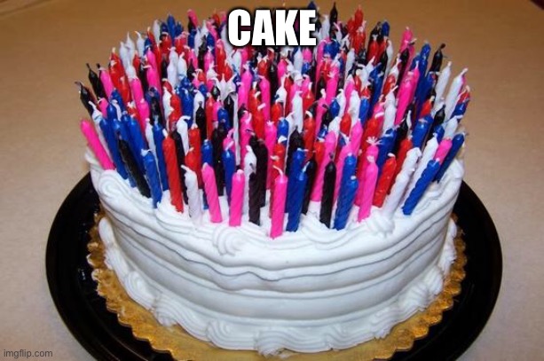 Birthday Cake | CAKE | image tagged in birthday cake,cake | made w/ Imgflip meme maker
