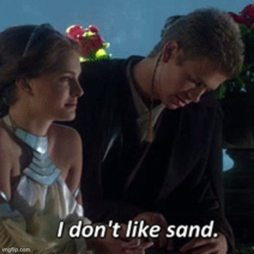 i hate sand | image tagged in i hate sand | made w/ Imgflip meme maker