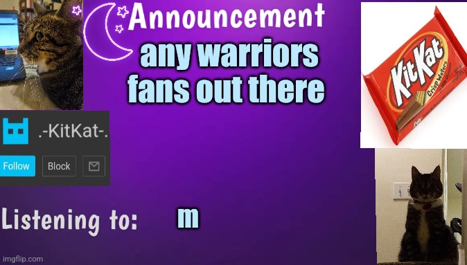 Kitty's announcment temp V3 | any warriors fans out there; m | image tagged in kitty's announcment temp v3 | made w/ Imgflip meme maker