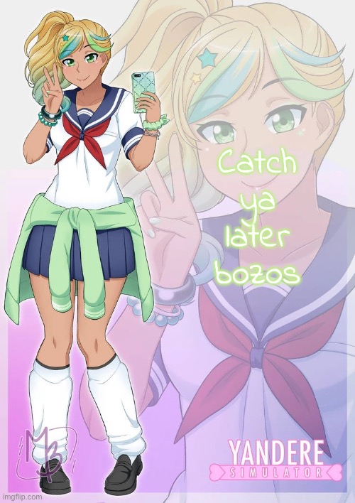 Hoshiko Mizudori | Catch ya later bozos | image tagged in hoshiko mizudori | made w/ Imgflip meme maker