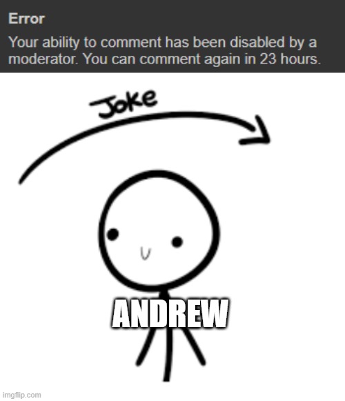 what a dumbass | ANDREW | image tagged in joke over head | made w/ Imgflip meme maker