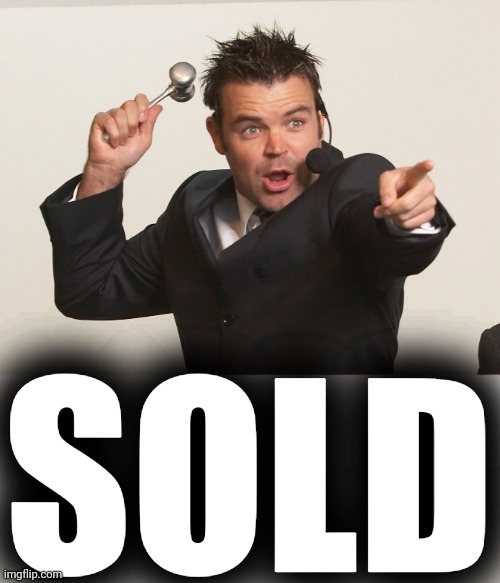auctioneer | SOLD | image tagged in auctioneer | made w/ Imgflip meme maker