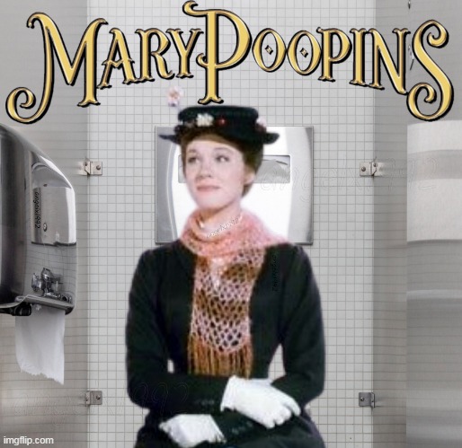 image tagged in mary poppins,julie andrews,poop,toilet,restroom,caca | made w/ Imgflip meme maker
