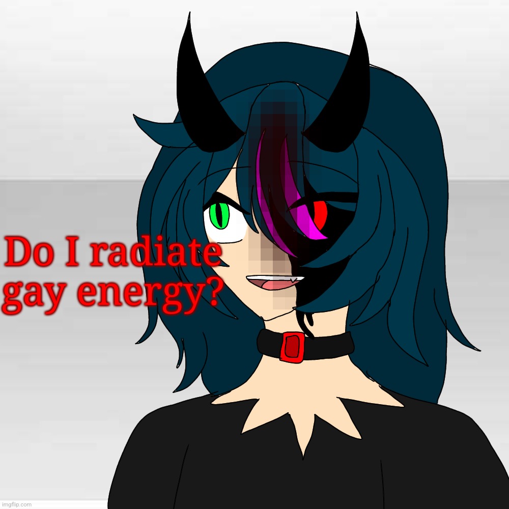 Leah | Do I radiate gay energy? | image tagged in leah | made w/ Imgflip meme maker