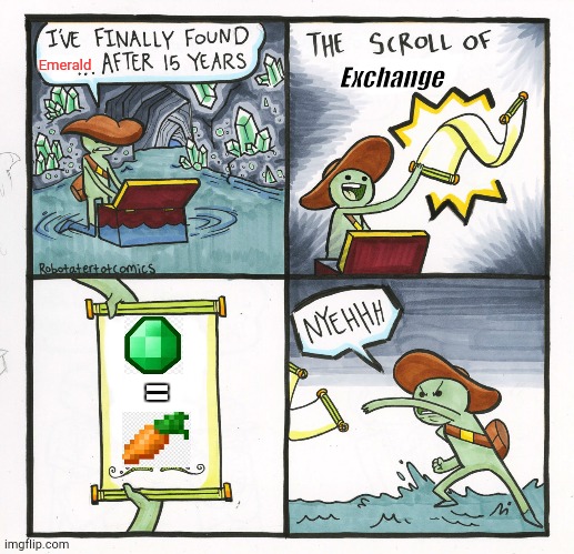 I hate villagers | Emerald; Exchange; = | image tagged in memes,the scroll of truth,minecraft,minecraft villagers,trade,gaming | made w/ Imgflip meme maker