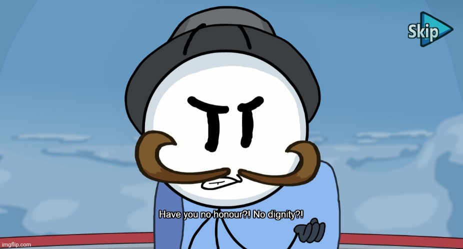 Have you no Honour? | image tagged in have you no honour | made w/ Imgflip meme maker