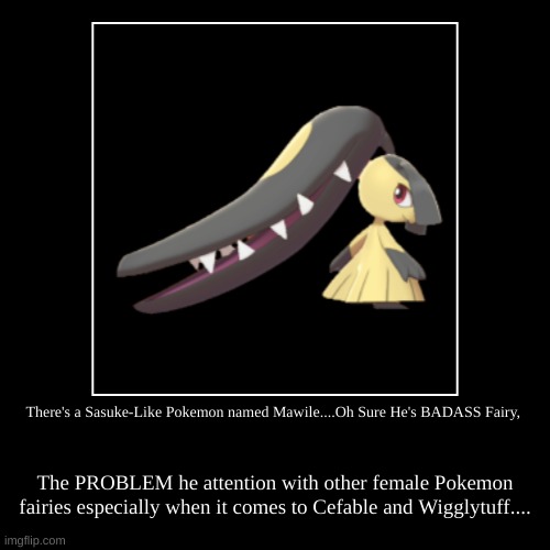 Mawile, the Sasuke-Like Pokemon... | image tagged in funny,demotivationals,sasuke,mawile | made w/ Imgflip demotivational maker
