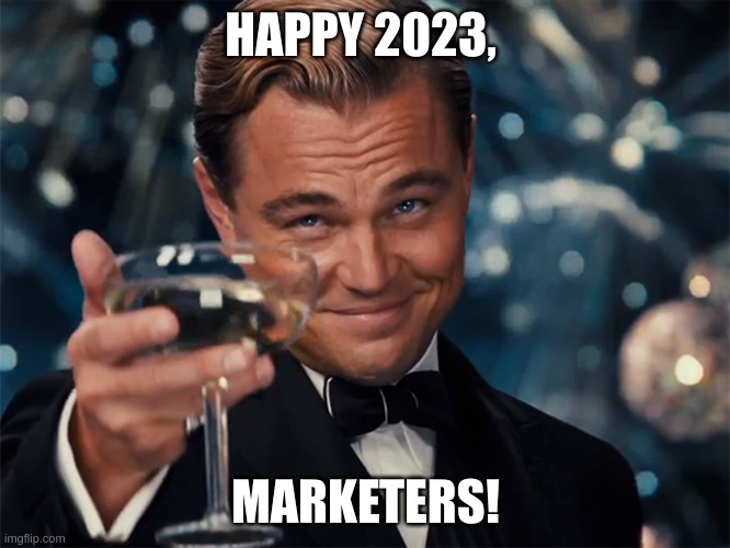 Photographer Happy New Year | HAPPY 2023, MARKETERS! | image tagged in photographer happy new year | made w/ Imgflip meme maker