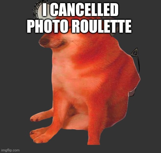 Pochita cheems | I CANCELLED PHOTO ROULETTE | image tagged in pochita cheems | made w/ Imgflip meme maker