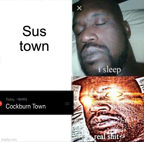Sussy | Sus town | image tagged in memes,sleeping shaq,sus | made w/ Imgflip meme maker