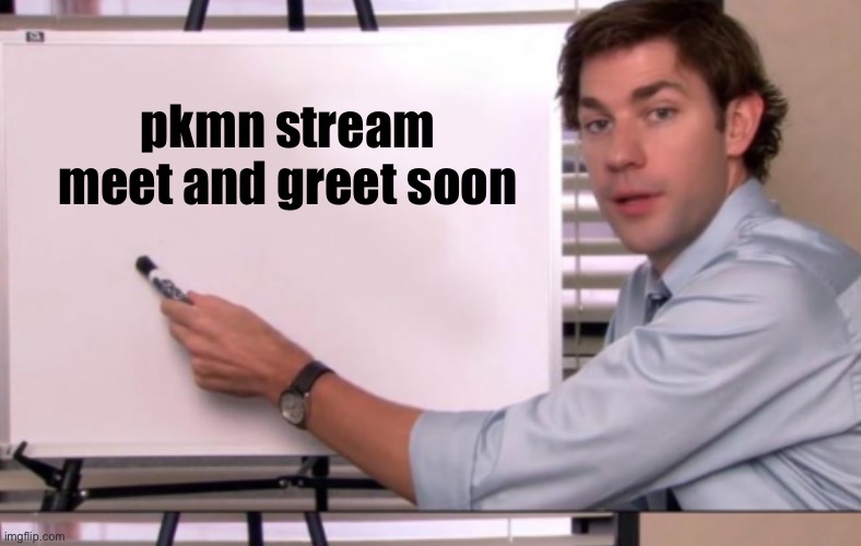 pkmn stream meet and greet soon | made w/ Imgflip meme maker