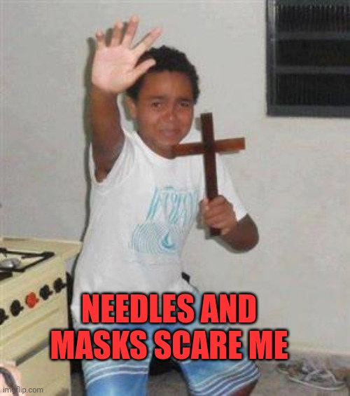 Scared Kid | NEEDLES AND MASKS SCARE ME | image tagged in scared kid | made w/ Imgflip meme maker