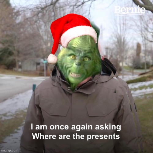 I am once again asking; Where are the presents | image tagged in memes | made w/ Imgflip meme maker