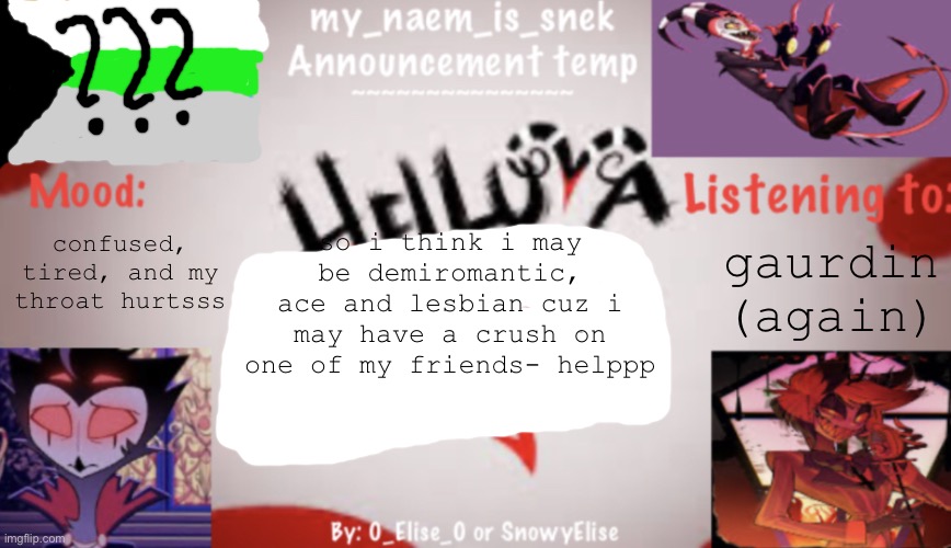 FYI when i say my throat hurts, its not from covid i dont have it:) | gaurdin (again); confused, tired, and my throat hurtsss; so i think i may be demiromantic, ace and lesbian cuz i may have a crush on one of my friends- helppp | image tagged in sneksannoyncementv192820282by0_elise_0 | made w/ Imgflip meme maker