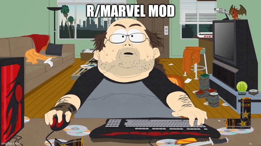 South Park Fat Guy | R/MARVEL MOD | image tagged in south park fat guy | made w/ Imgflip meme maker