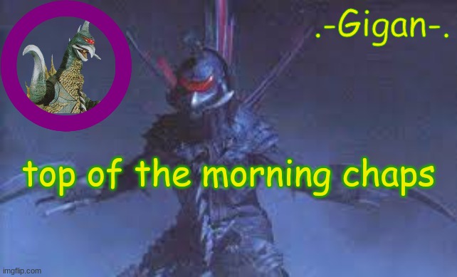 .gcjjjjjjt bj | top of the morning chaps | made w/ Imgflip meme maker