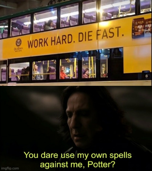 Woah there | image tagged in you dare use my own spells against me,you had one job,bus,reposts,repost,memes | made w/ Imgflip meme maker