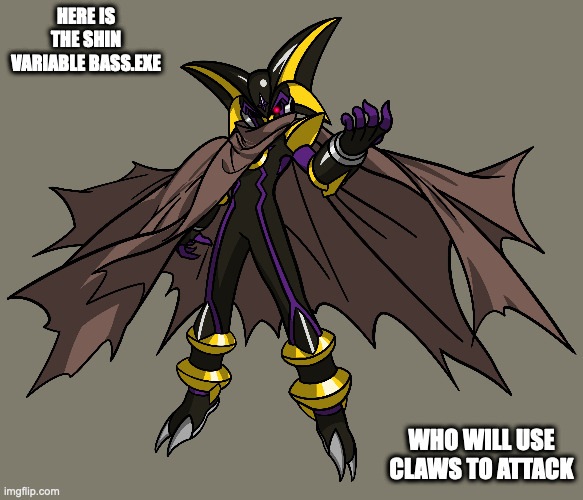 Shin Variable Bass.EXE | HERE IS THE SHIN VARIABLE BASS.EXE; WHO WILL USE CLAWS TO ATTACK | image tagged in bassexe,megaman,megaman battle network,memes | made w/ Imgflip meme maker