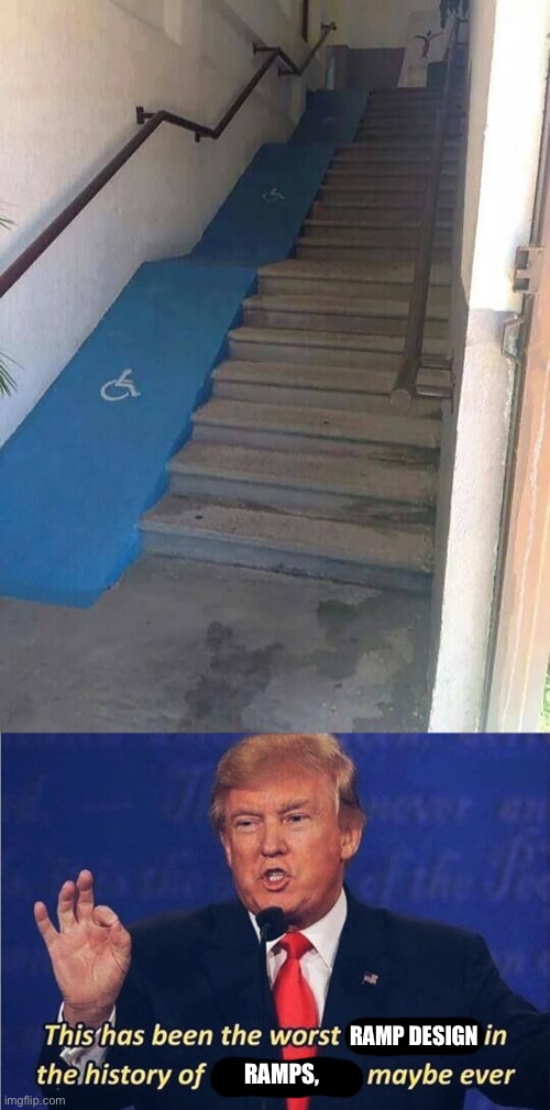 This was the Worst Ramp Design to exist. | RAMP DESIGN; RAMPS, | image tagged in donald trump worst trade deal,you had one job,design fails,failure,memes,crappy design | made w/ Imgflip meme maker