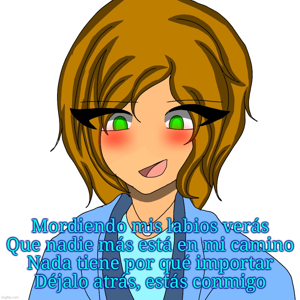 Mordiendo mis labios verás
Que nadie más está en mi camino
Nada tiene por qué importar
Déjalo atrás, estás conmigo | made w/ Imgflip meme maker