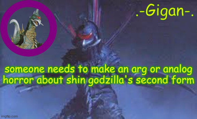 imagine the creepiness factor | someone needs to make an arg or analog horror about shin godzilla's second form | made w/ Imgflip meme maker