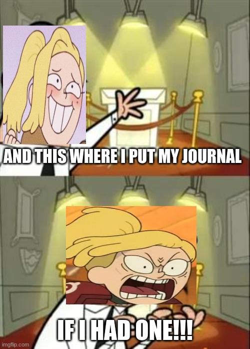 Hoping this will be released soon | AND THIS WHERE I PUT MY JOURNAL; IF I HAD ONE!!! | image tagged in memes,this is where i'd put my trophy if i had one,amphibia,sasha waybright,amphibia | made w/ Imgflip meme maker
